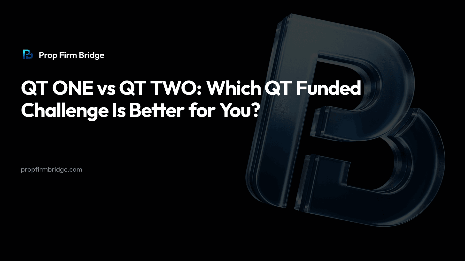 QT ONE vs QT TWO: Which QT Funded Challenge Is Better for You? — Prop Firm Bridge
