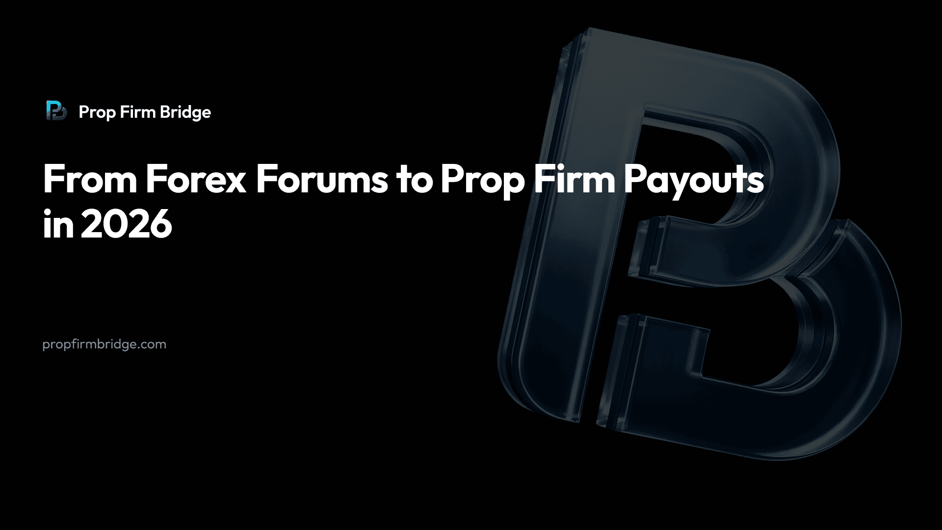 From Forex Forums to Prop Firm Payouts in 2026