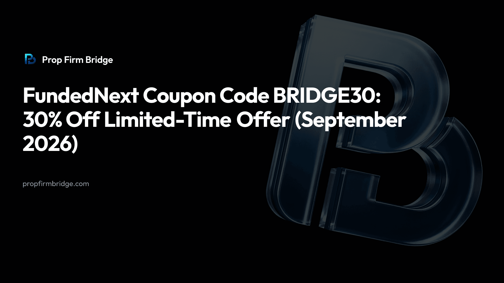 FundedNext Coupon Code BRIDGE30: 30% Off Limited-Time Offer (September 2026) — Prop Firm Bridge