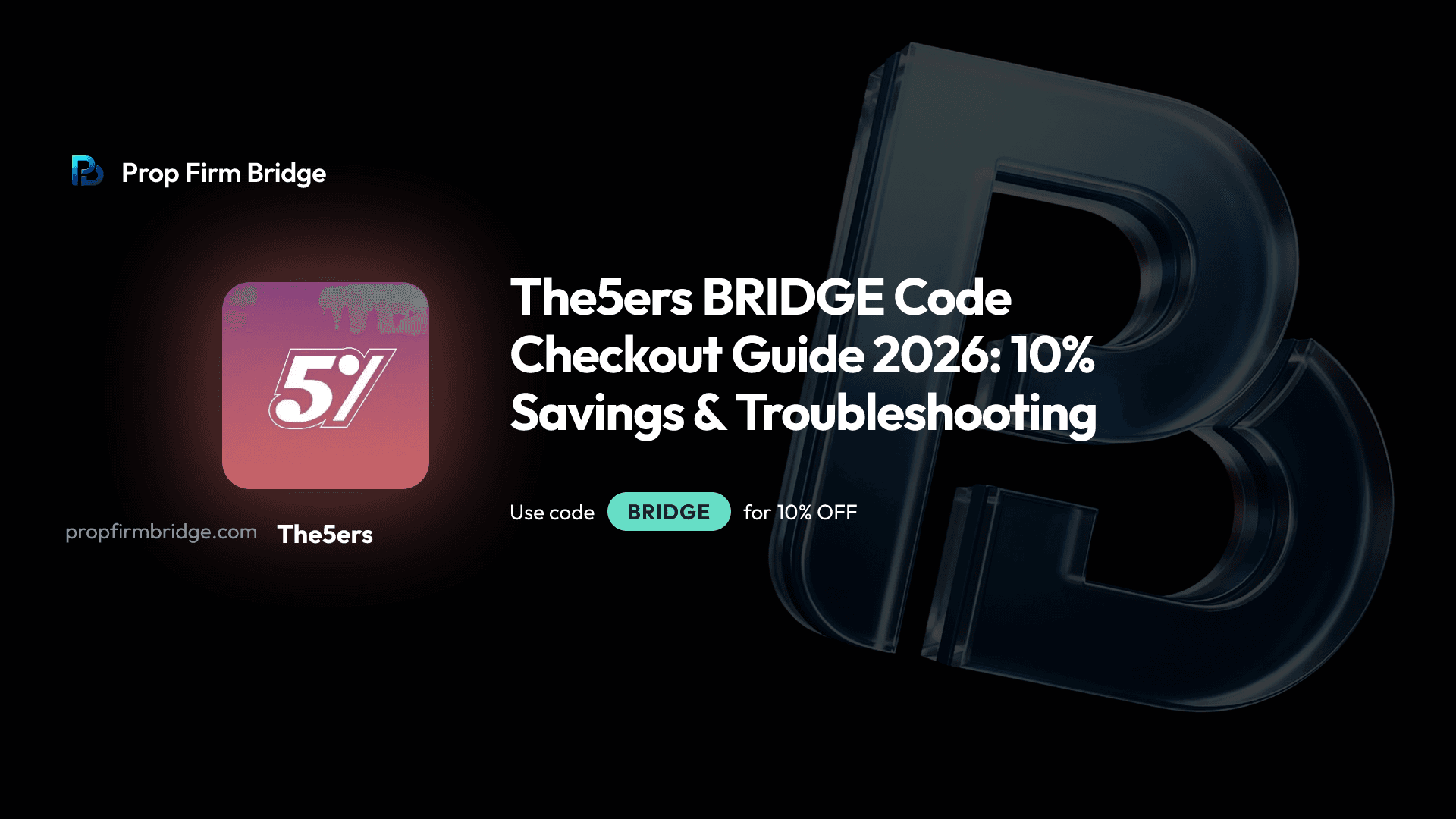 The5ers BRIDGE Code Checkout Guide 2026: 10% Savings & Troubleshooting