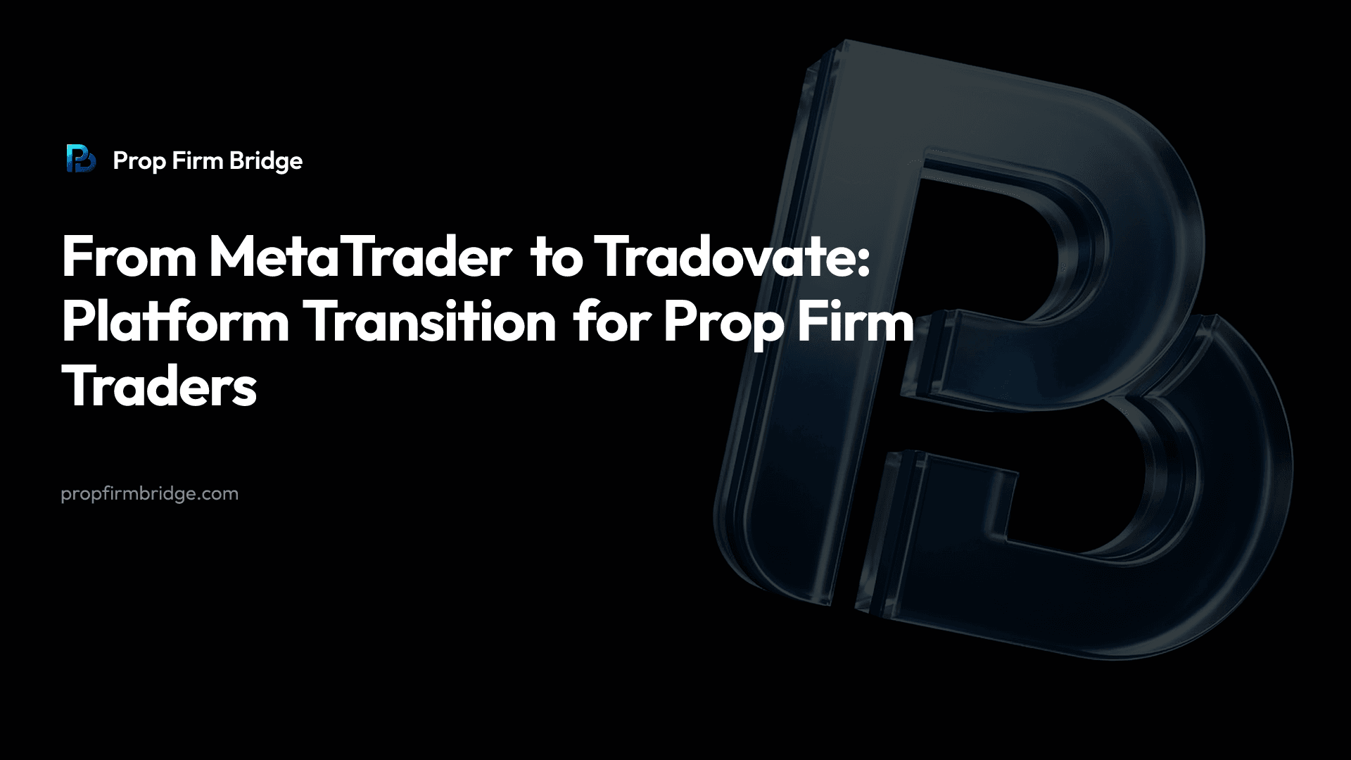 From MetaTrader to Tradovate: Platform Transition for Prop Firm Traders — Prop Firm Bridge