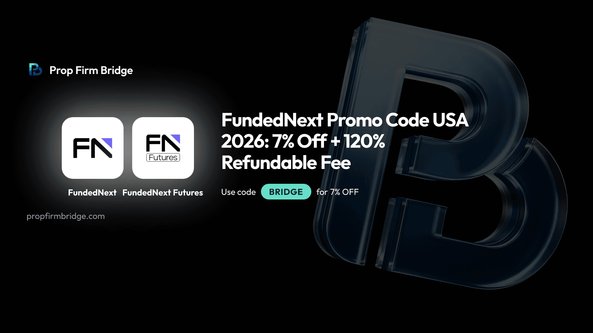 FundedNext Promo Code USA 2026: 7% Off + 120% Refundable Fee — Prop Firm Bridge