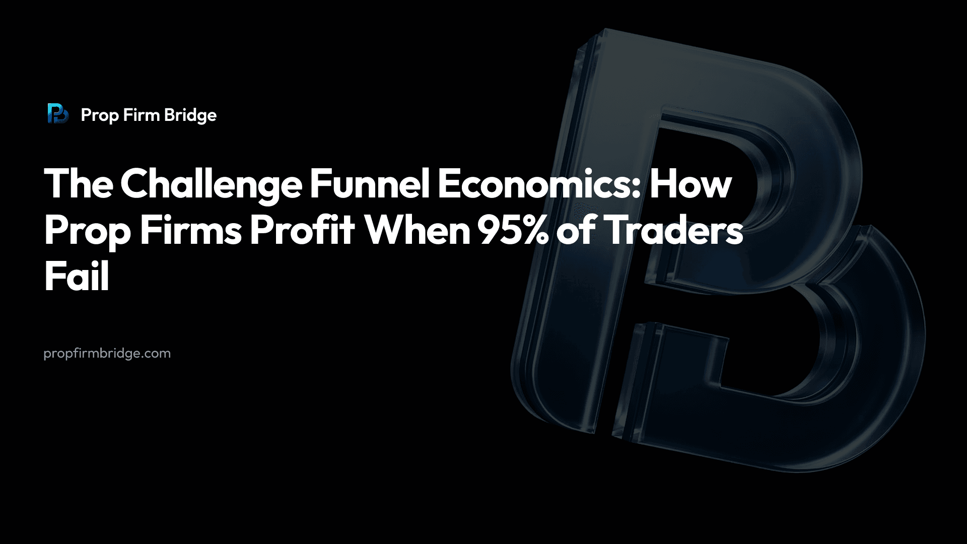 The Challenge Funnel Economics: How Prop Firms Profit When 95% of Traders Fail