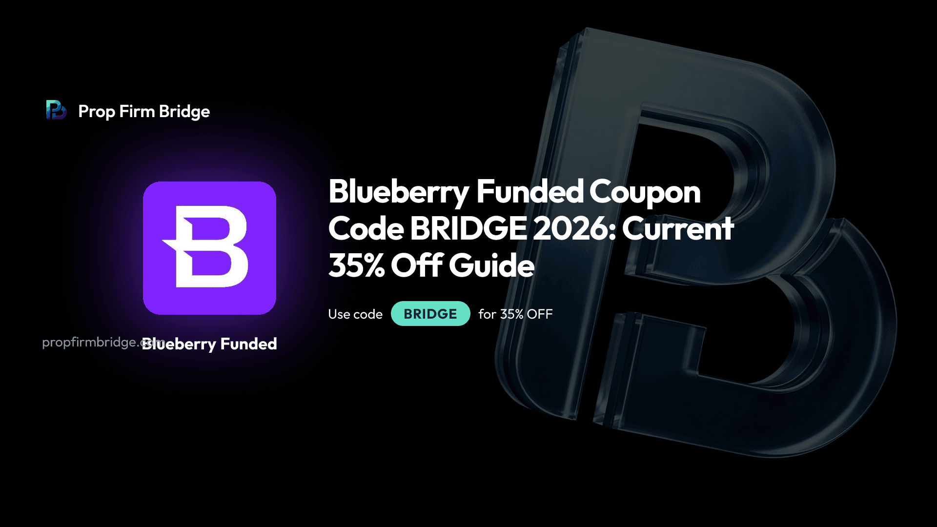 Blueberry Funded Coupon Code BRIDGE 2026: Current 35% Off Guide