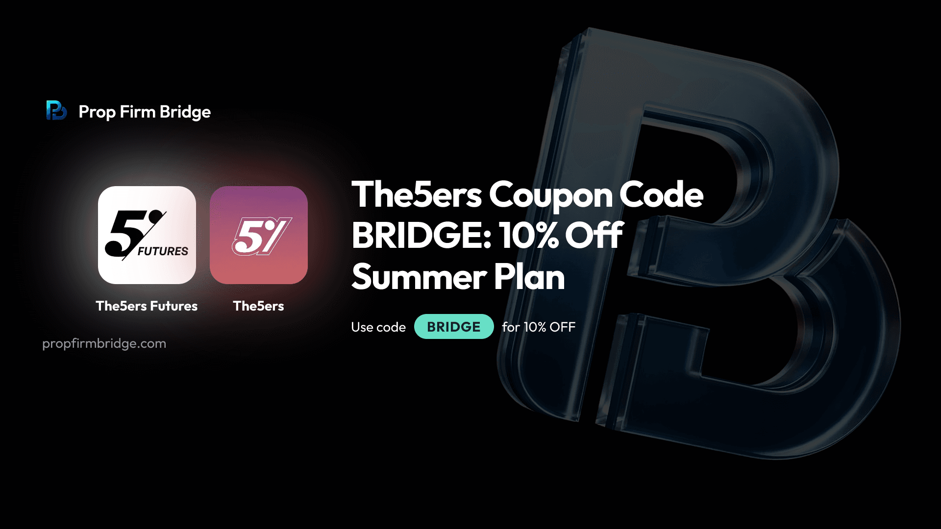 The5ers Coupon Code BRIDGE: 10% Off Summer Plan