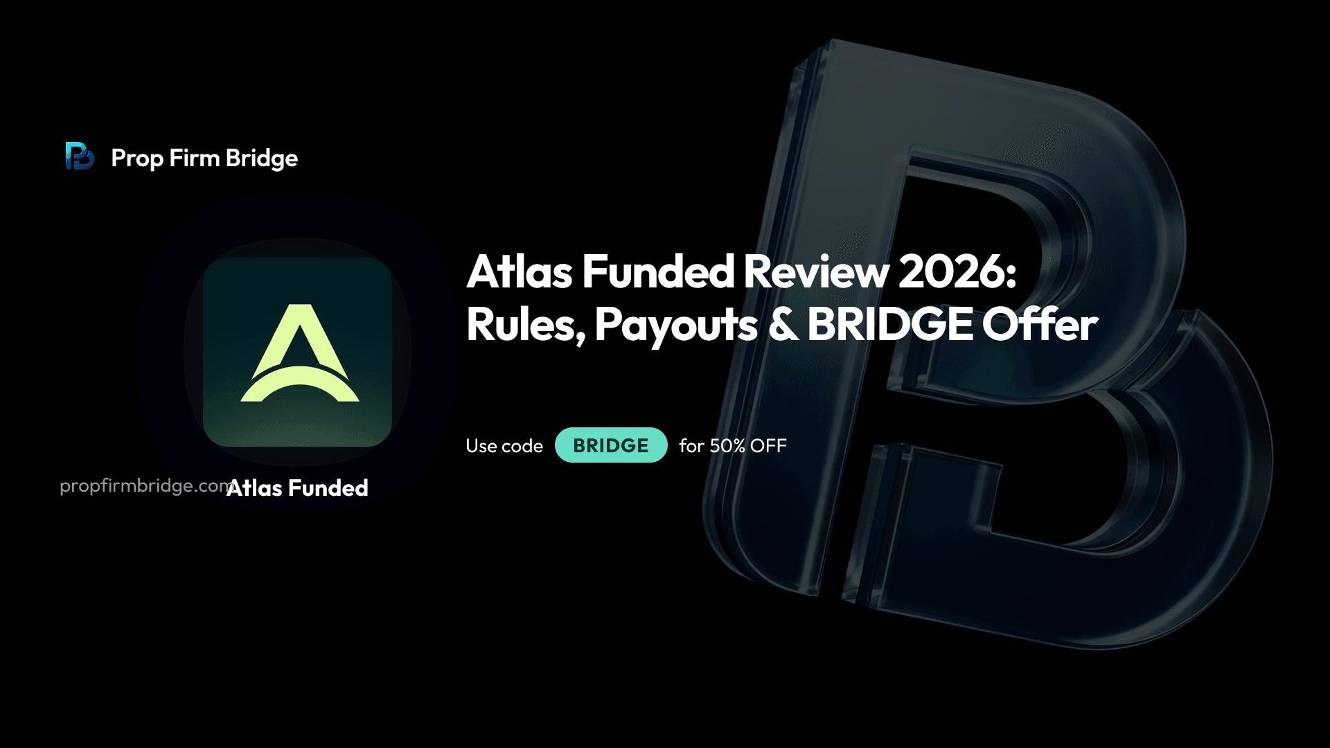 Atlas Funded Review 2026: Rules, Payouts & BRIDGE Offer