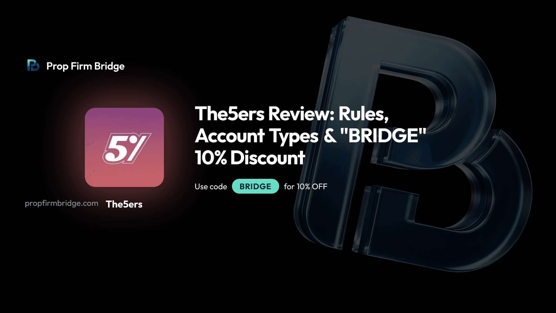 The5ers Review: Rules, Account Types & "BRIDGE" 10% Discount