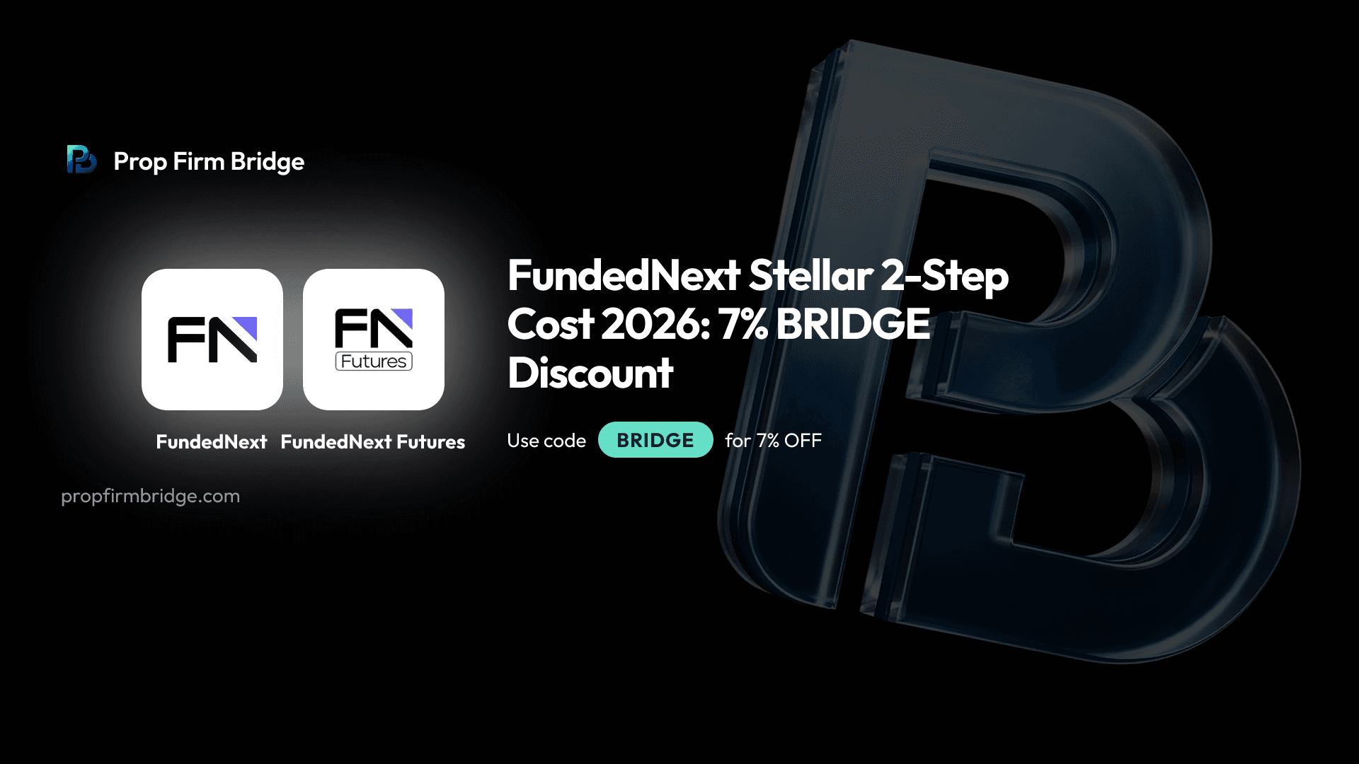 FundedNext Stellar 2-Step Cost 2026: 7% BRIDGE Discount