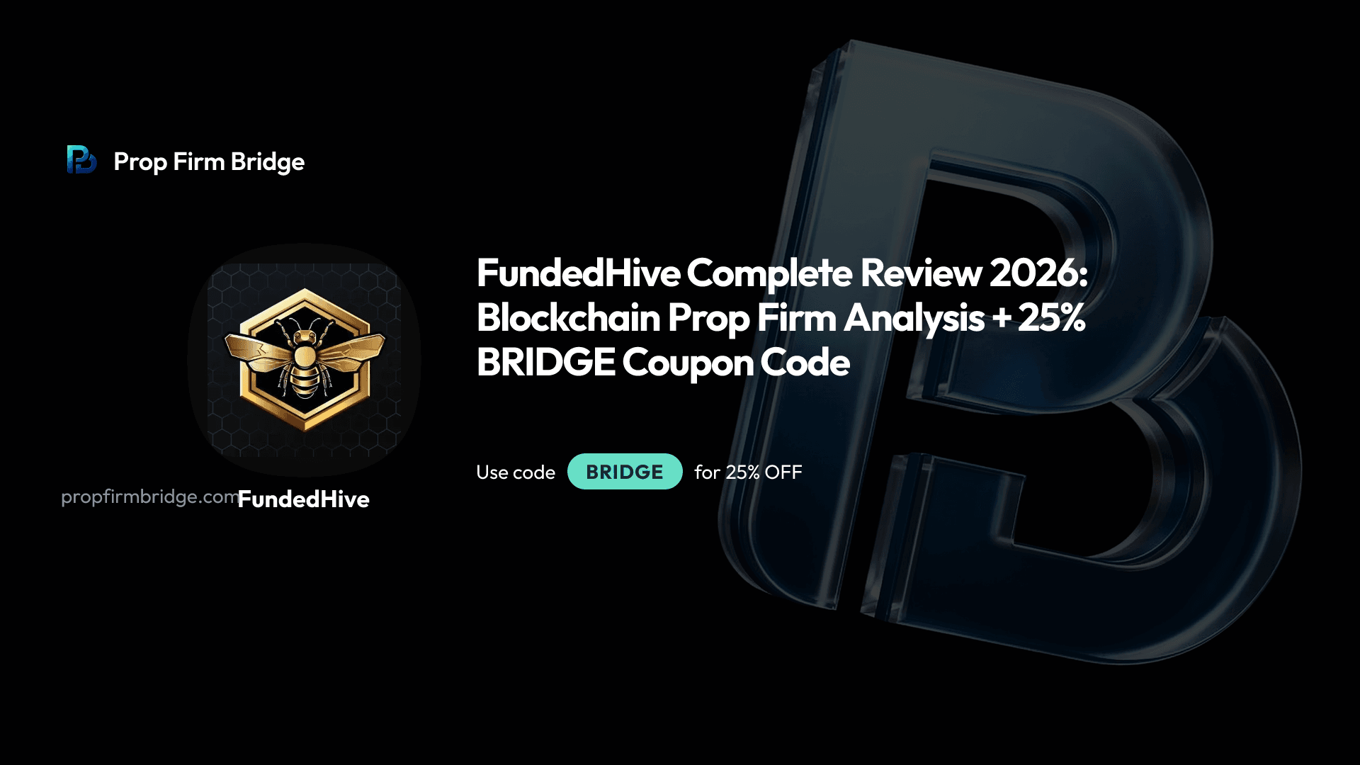 FundedHive Review 2026: 25% BRIDGE Coupon — Prop Firm Bridge
