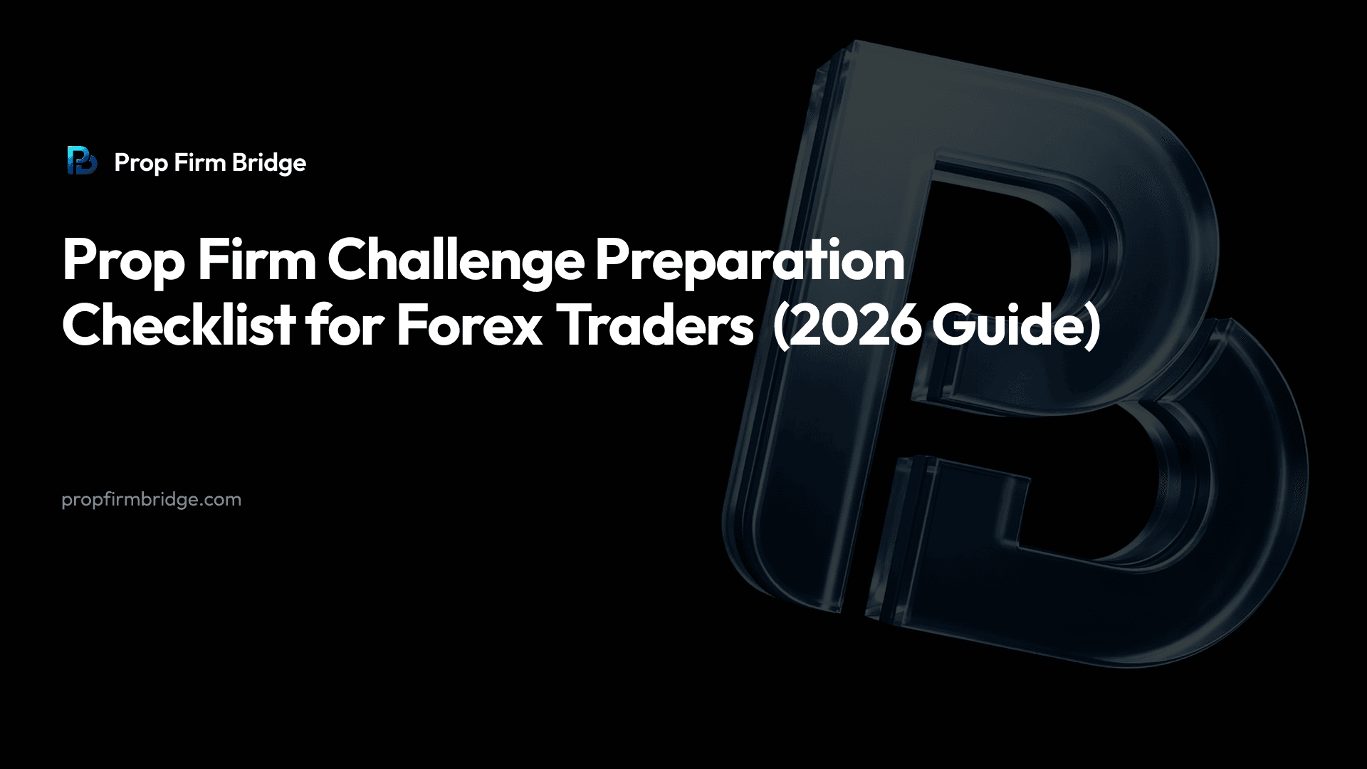 Prop Firm Challenge Preparation Checklist for Forex Traders (2026 Guide)