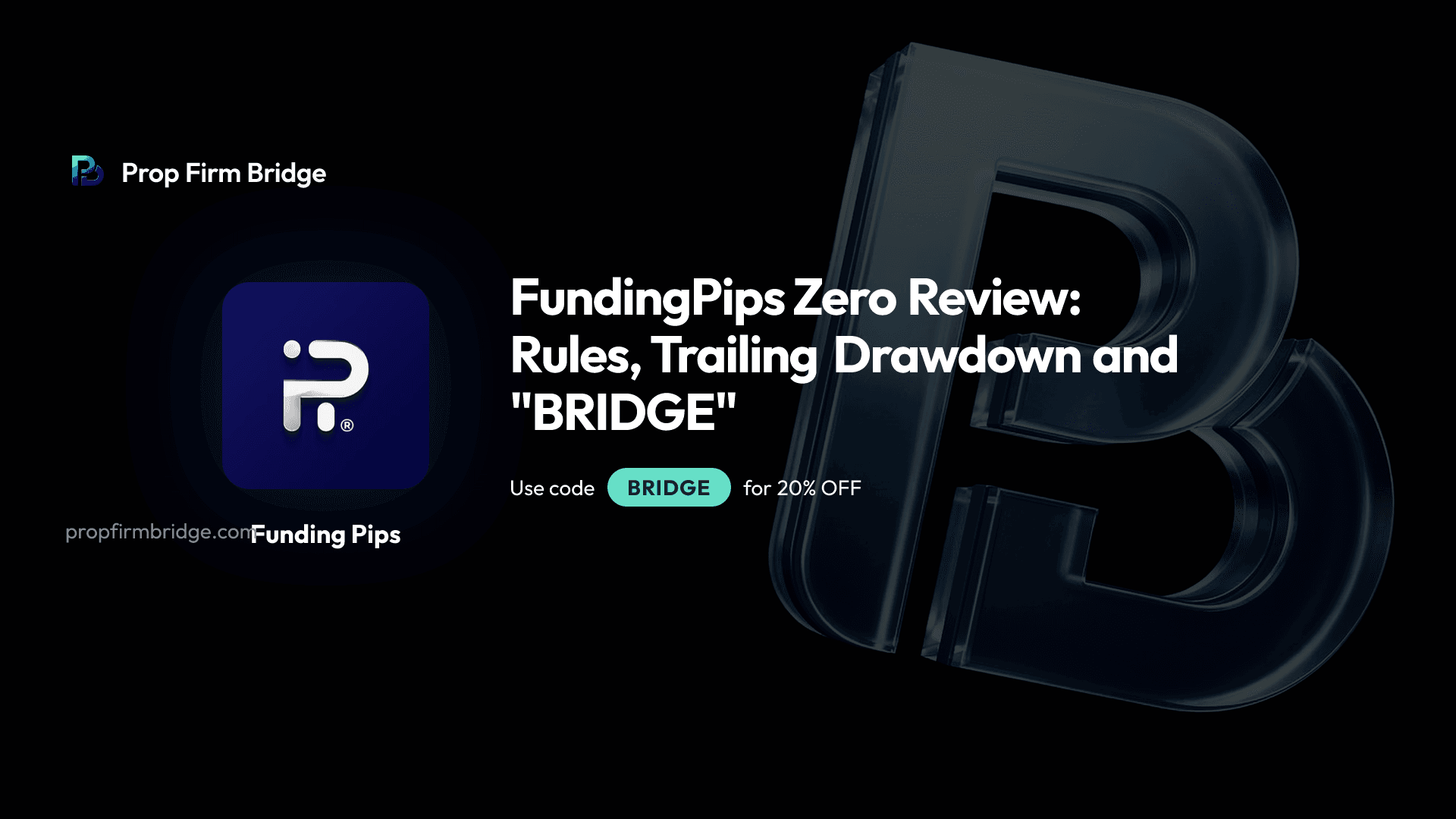 FundingPips Zero Review: Rules, Trailing Drawdown and "BRIDGE"