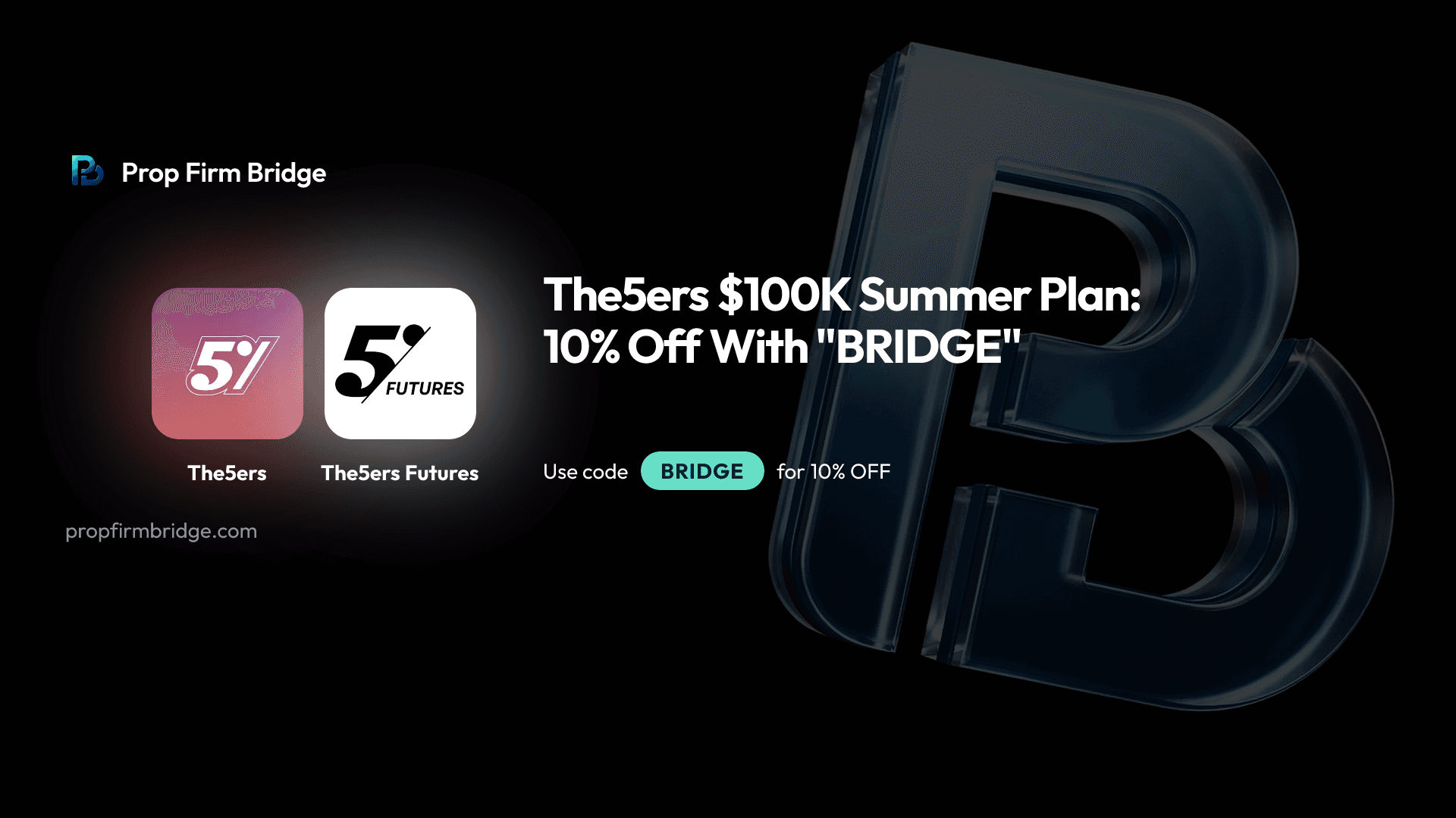 The5ers $100K Summer Plan: 10% Off With "BRIDGE"