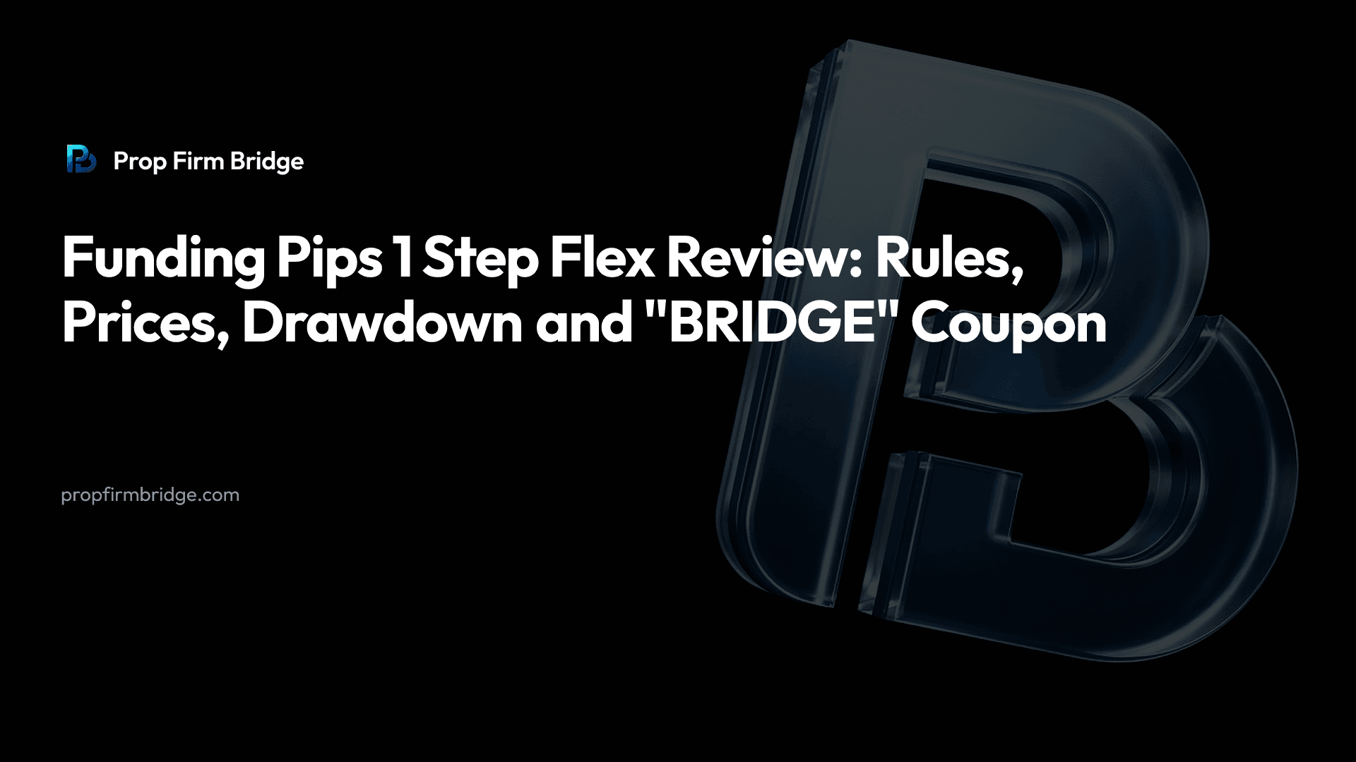 Funding Pips 1 Step Flex Review: Rules, Prices and "BRIDGE" — Prop Firm Bridge