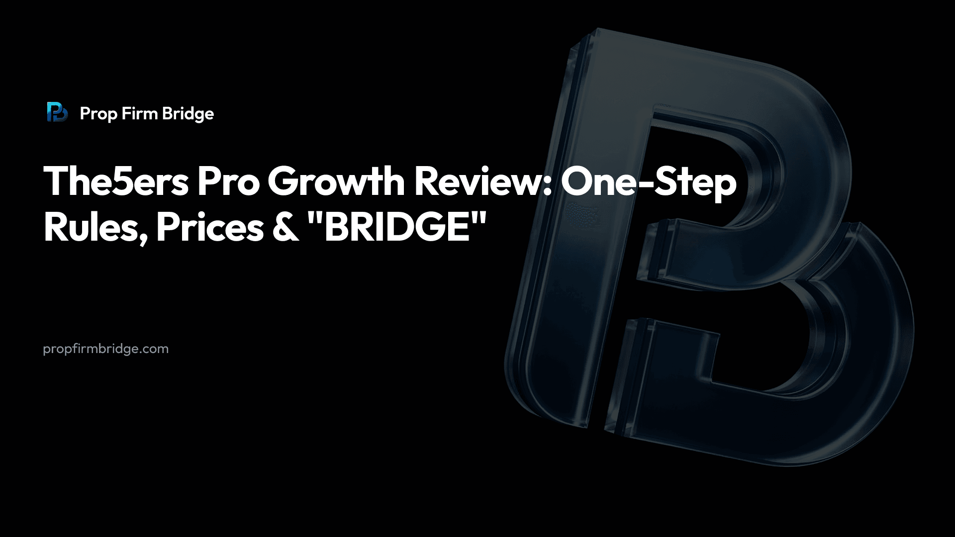 The5ers Pro Growth Review: One-Step Rules, Prices & "BRIDGE" — Prop Firm Bridge