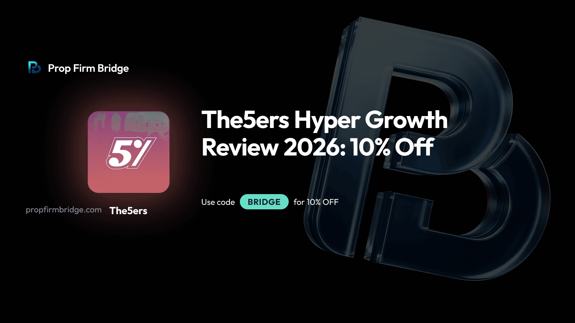 The5ers Hyper Growth Review 2026: 10% Off — Prop Firm Bridge