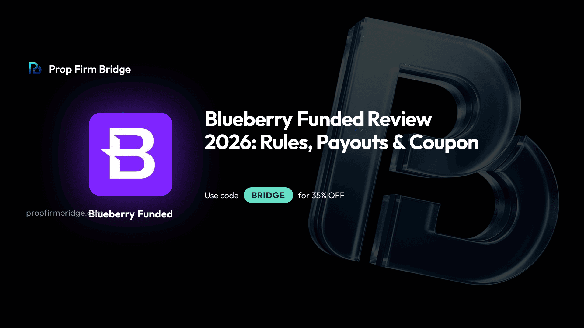 Blueberry Funded Review 2026: Rules, Payouts & Coupon — Prop Firm Bridge