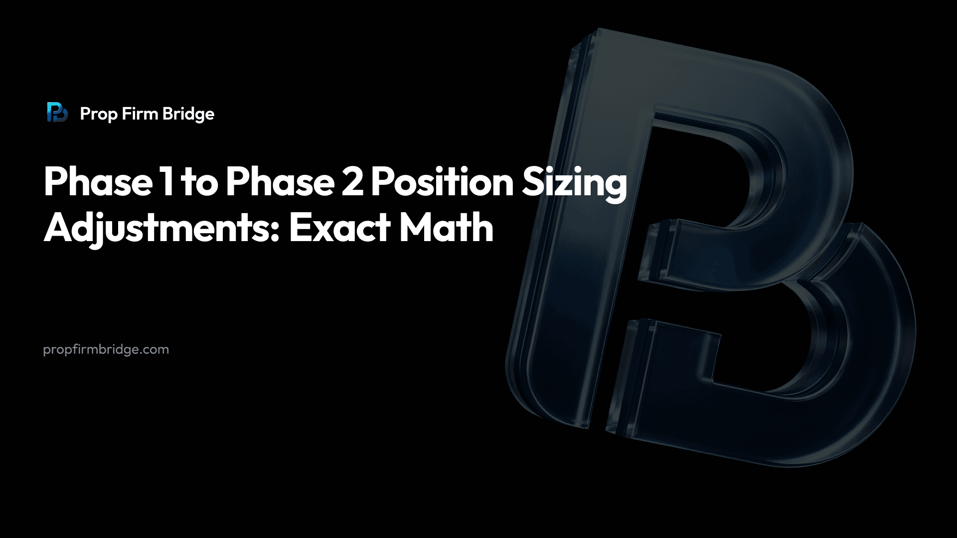 Phase 1 to Phase 2 Position Sizing Adjustments: Exact Math — Prop Firm Bridge