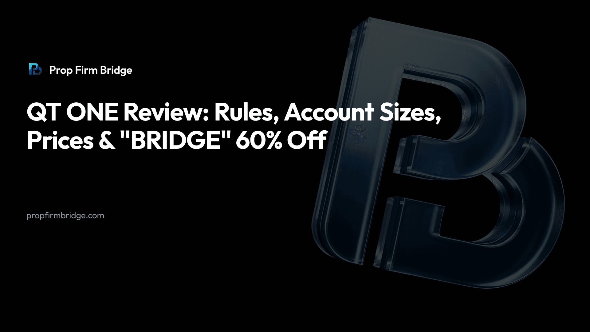 QT ONE Review: Rules, Account Sizes, Prices & "BRIDGE" 60% Off — Prop Firm Bridge