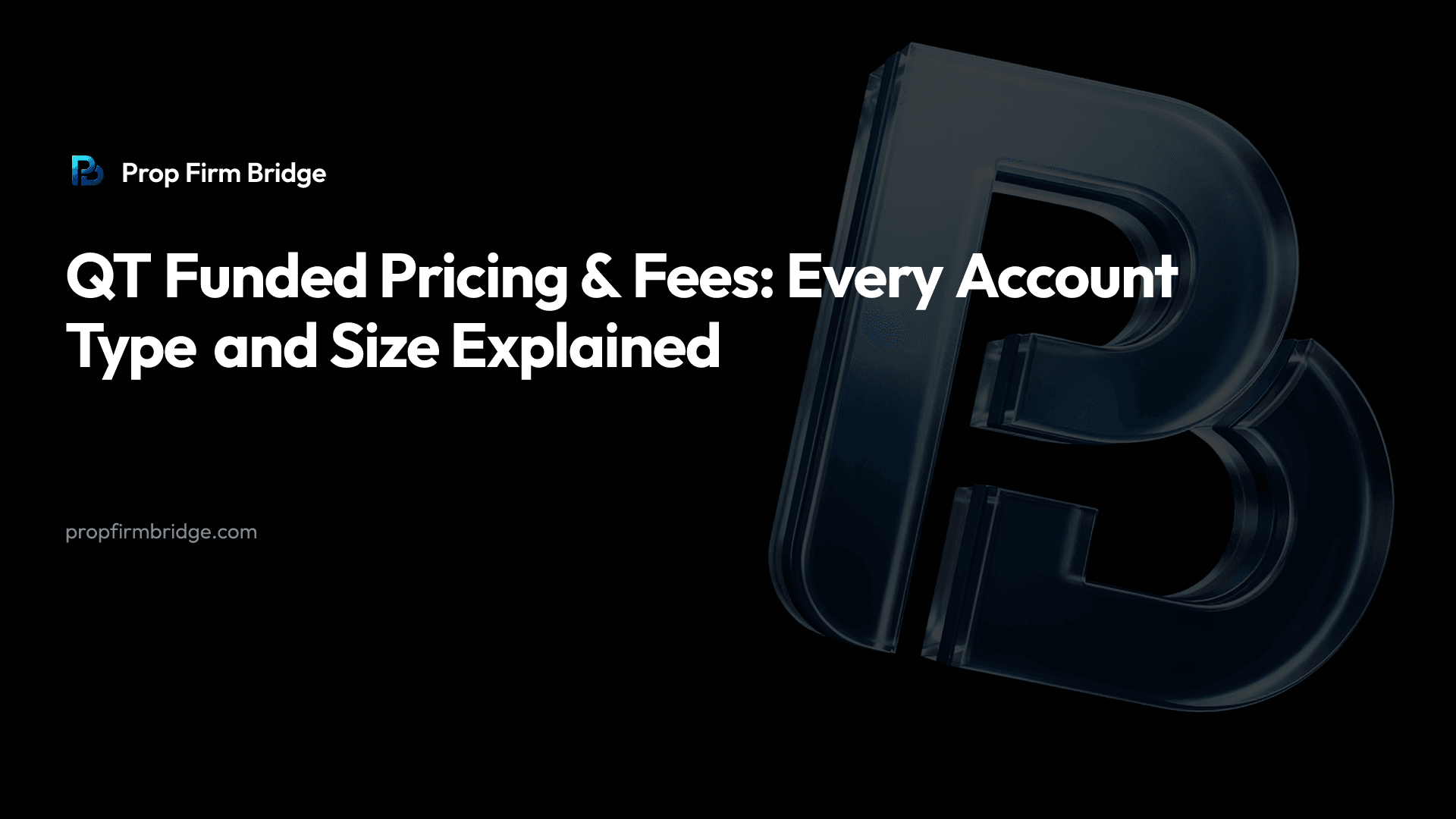 QT Funded Pricing & Fees: Every Account Type and Size Explained — Prop Firm Bridge