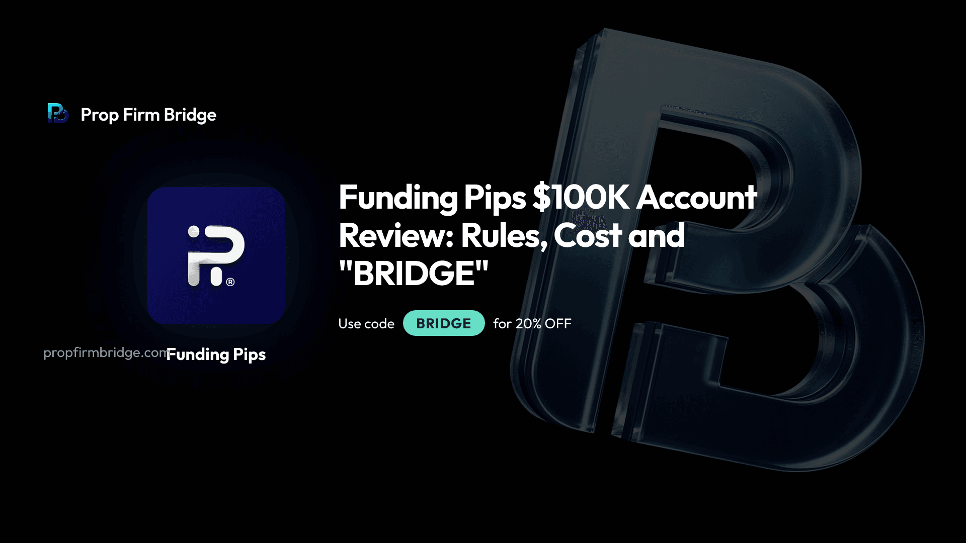 Funding Pips $100K Account Review: Rules, Cost and "BRIDGE"