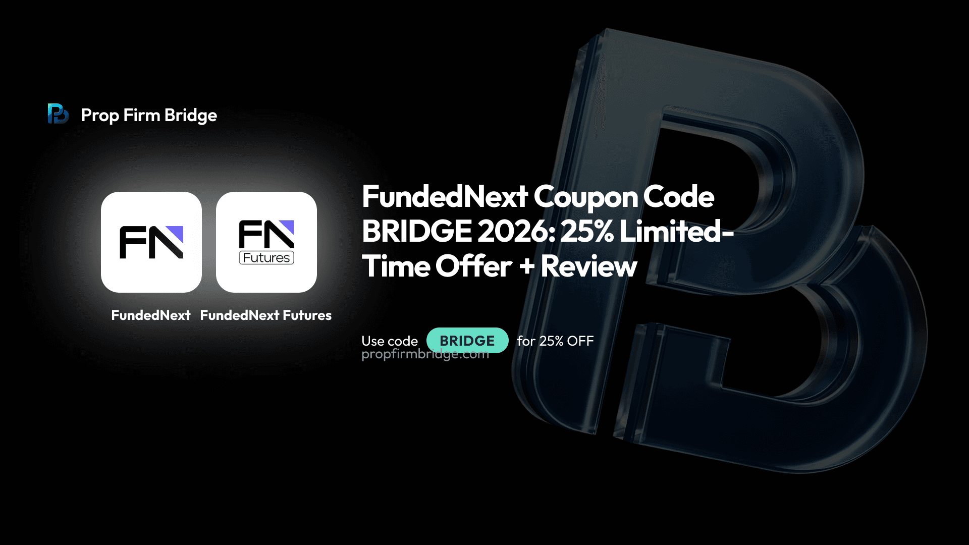 FundedNext Coupon Code BRIDGE 2026: 25% Limited-Time Offer + Review — Prop Firm Bridge